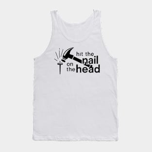 Hit the nail on the head Tank Top